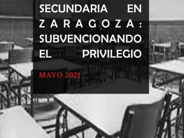 Informe 2021 sobre la Educación Secundaria en Zaragoza: subvencionando el privilegio