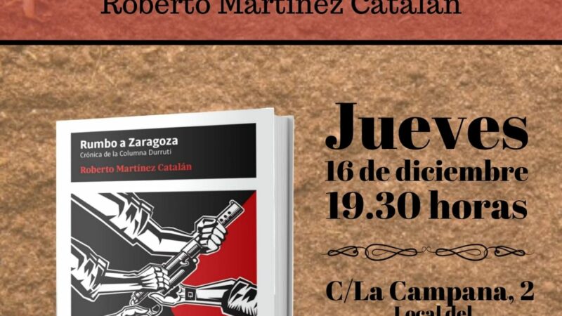 Presentación del libro «Rumbo a Zaragoza» Crónica de la Columna Durruti