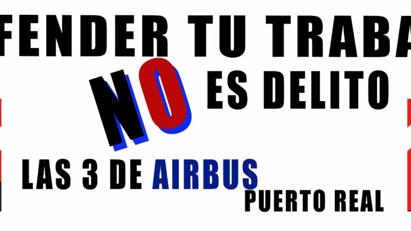 MOSTRAMOS NUESTRA SOLIDARIDAD CON LAS 3 DE AIRBUS PUERTO REAL