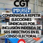 El Juzgado da la razón a CGT y ordena repetir las elecciones sindicales en IMPLASER