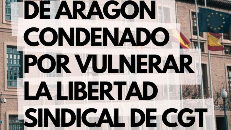 El Gobierno de Aragón condenado por vulnerar la libertad sindical de CGT