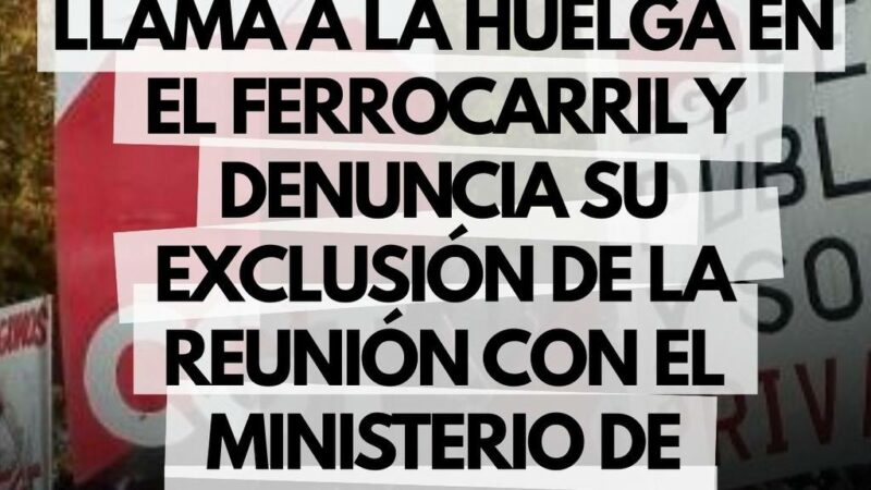 El Sindicato Federal Ferroviario de la CGT llama a la huelga y denuncia su exclusión de las reuniones con el Ministerio de Transportes