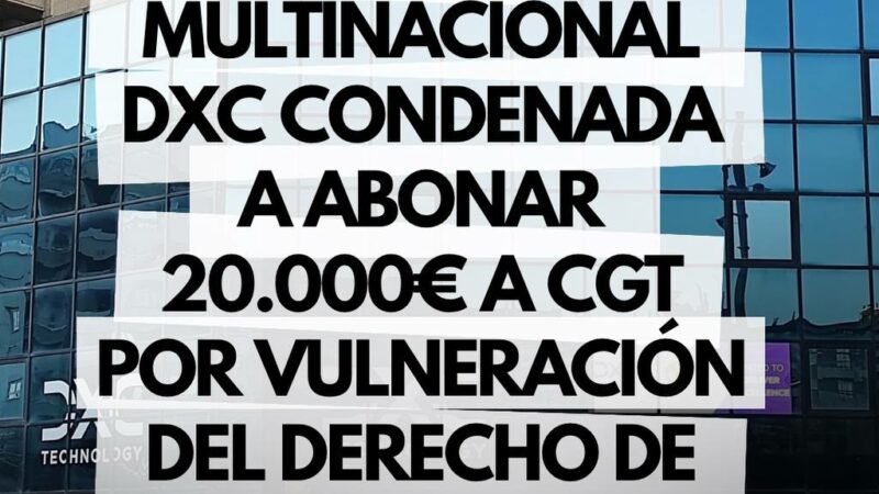 DXC condenada a abonar 20.000 euros a CGT por vulnerar el derecho a huelga