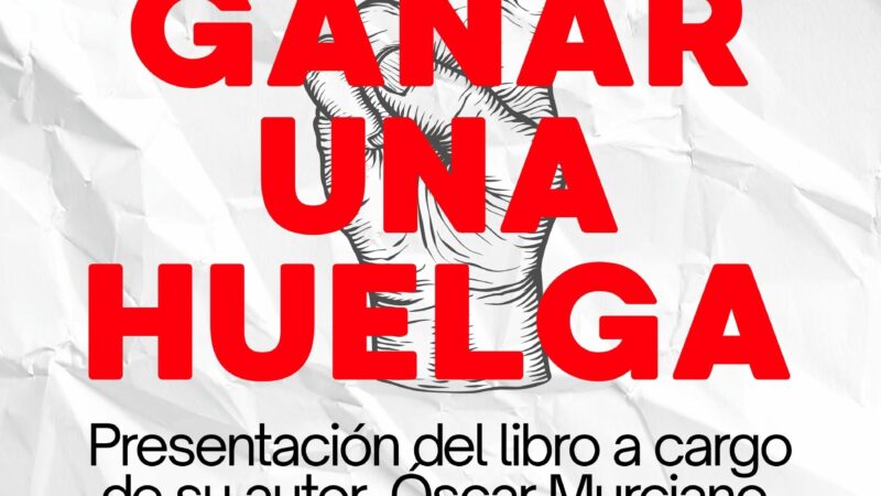 Presentación del libro «Cómo ganar una huelga», a cargo de su autor, Óscar Murciano.