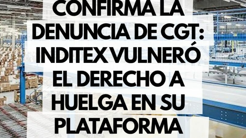 Trabajo confirma la denuncia de CGT: Inditex vulneró el derecho a huelga en su plataforma Europa