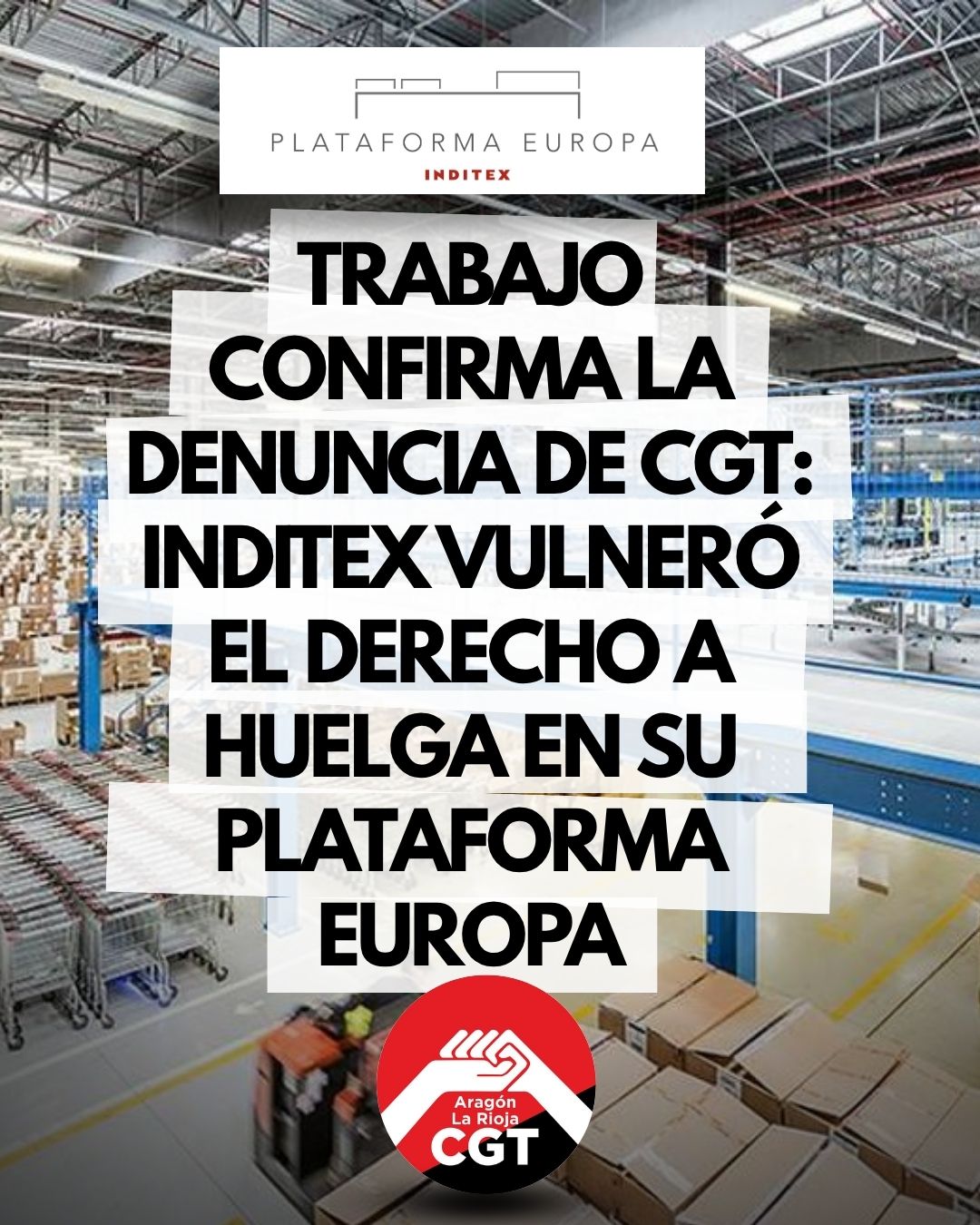 Trabajo confirma la denuncia de CGT: Inditex vulneró el derecho a huelga en su plataforma Europa