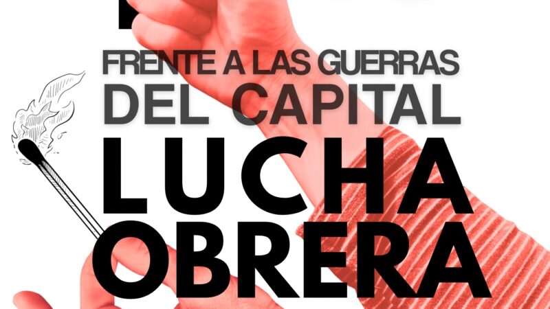 1 de Mayo: Frente a las guerras del Capital, lucha obrera